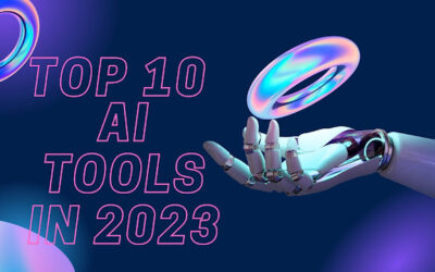 Top 10 AI Tools in 2023 That Will Make Your Life Easier