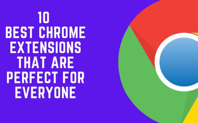 10 Best Chrome Extensions That Are Perfect for Everyone