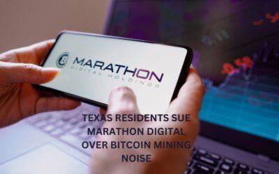 Texas Residents Sue Marathon Digital Over Bitcoin Mining Noise