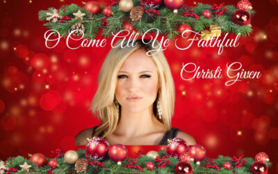 New Christmas Song “O COME ALL YE FAITHFUL” by Christi Given Out Now! 